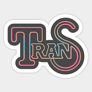 Trans (and so freaking proud of it) Sticker